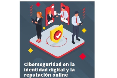 CIBERSEGURIDAD EN LA IDENTIDAD DIGITAL Y LA REPUTACIÓN ONLINE